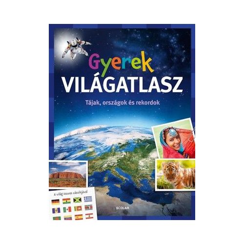 Gyerek világatlasz - Tájak, országok és rekordok