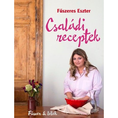 Családi receptek - Fűszer & lélek