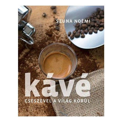 Kávé – Csészével a világ körül