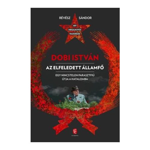 Dobi István  - Az elfeledett államfő