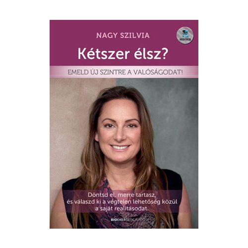 Kétszer élsz? - Emeld új szintre a valóságodat!