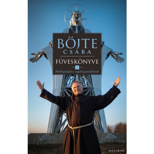 Böjte Csaba füveskönyve 2. - Boldogsághoz segítő gondolatok