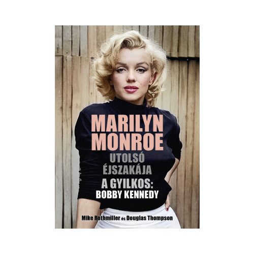 Marilyn Monroe utolsó éjszakája - A gyilkos: Bobby Kennedy