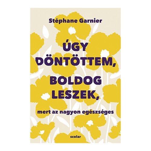 Úgy döntöttem, boldog leszek, mert az nagyon egészséges