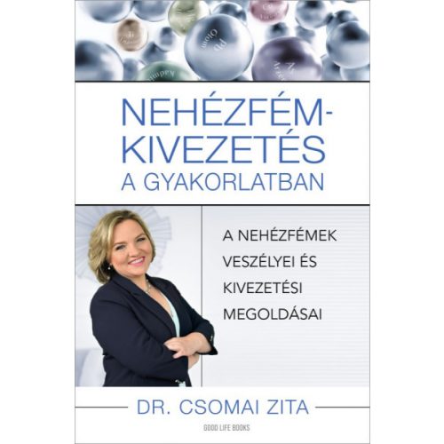 Nehézfém-kivezetés a gyakorlatban - A nehézfémek veszélyei és kivezetési megoldásai