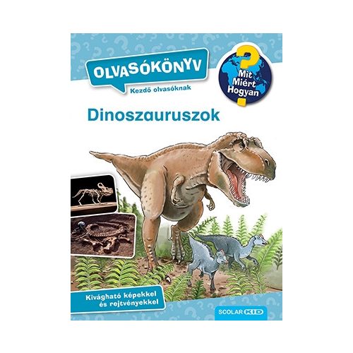 Dinoszauruszok - Mit? Miért? Hogyan? Olvasókönyv 2.