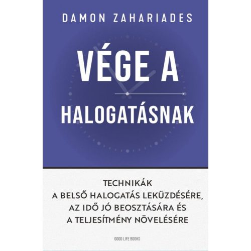 Vége a halogatásnak - Technikák a belső halogatás leküzdésére